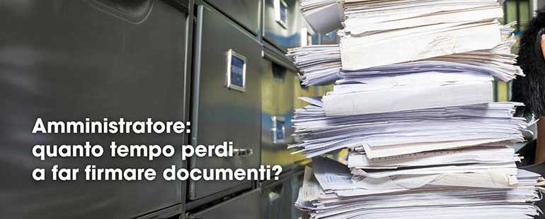 Amministratore: quanto tempo perdi a far firmare documenti?